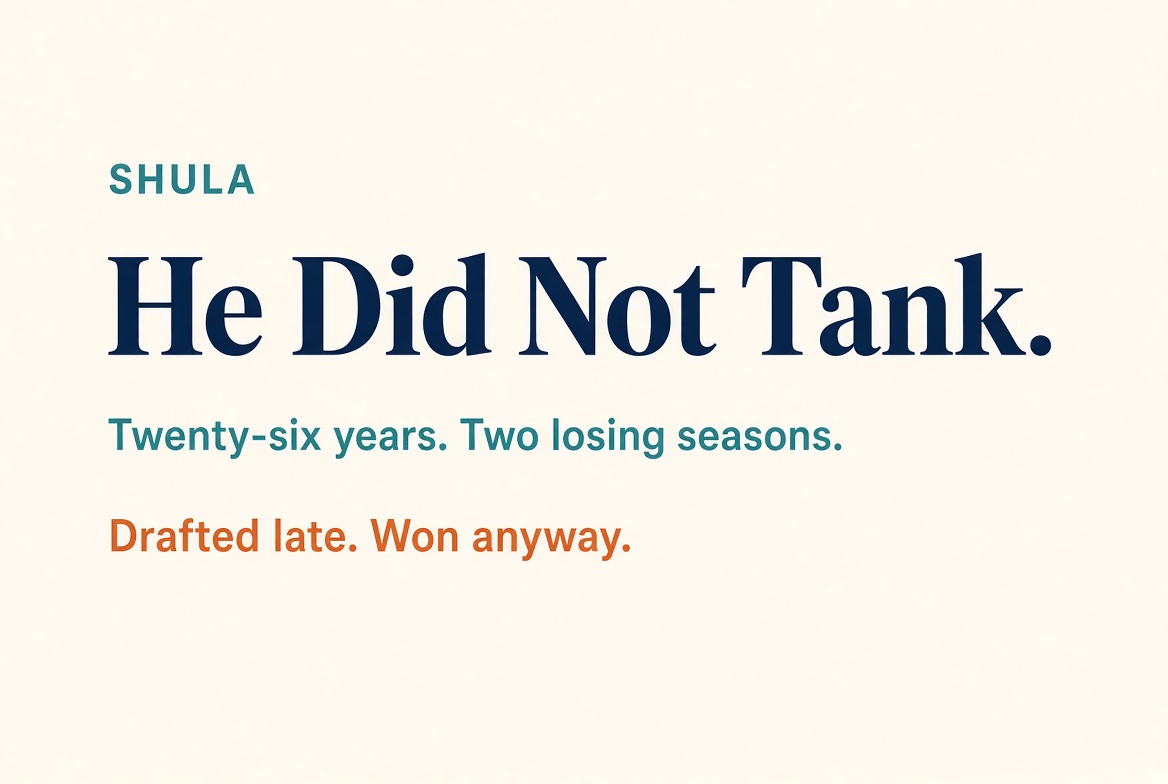 He did not tank. Twenty-six years. Two losing seasons.