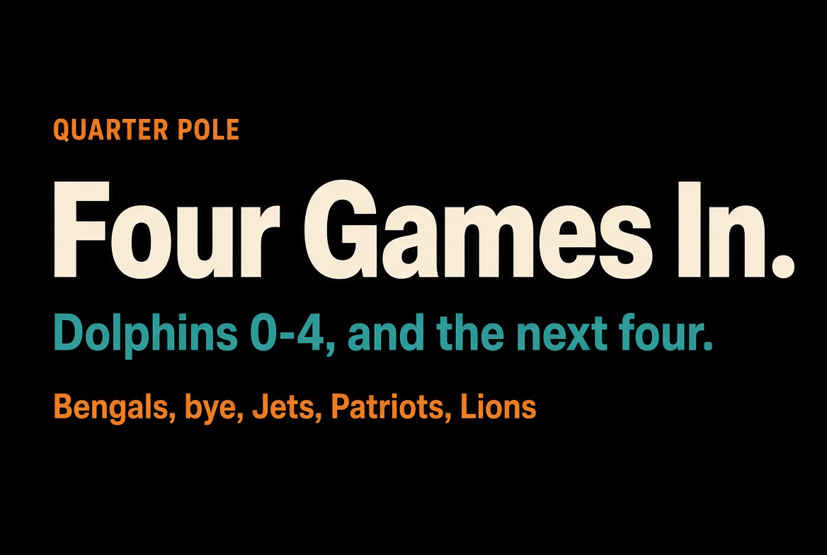 Four games in. Dolphins 0-4, and the next four.