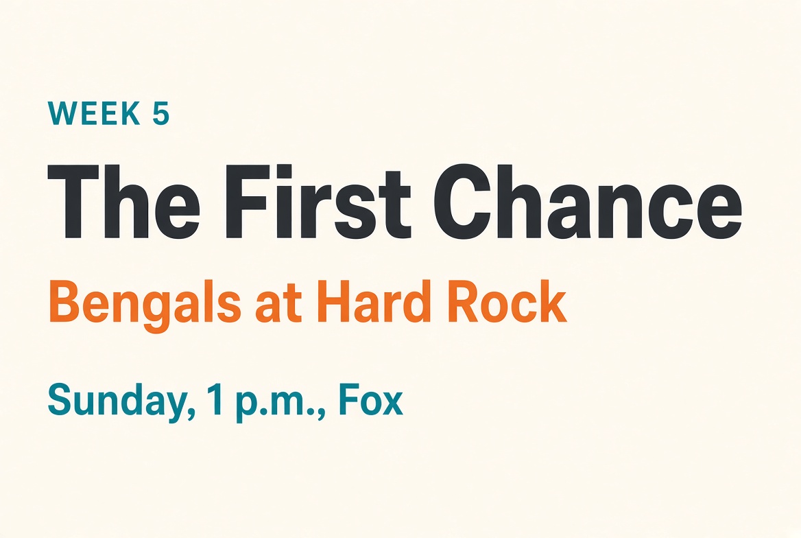 The First Chance. Bengals at Hard Rock. Sunday, 1 p.m., Fox.